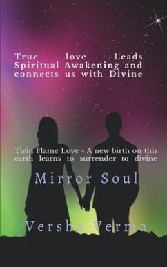 Mirror Soul -True Love Leads Spiritual Awakening and Connects us with Divine - Versha Verma