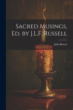 Sacred Musings, Ed. by J.L.F. Russell - Raven, John