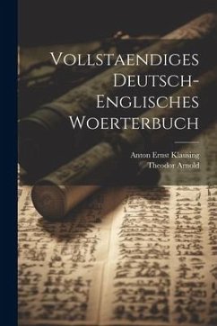 Vollstaendiges Deutsch-englisches Woerterbuch - Arnold, Theodor