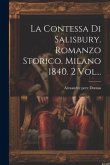 La Contessa Di Salisbury. Romanzo Storico. Milano 1840. 2 Vol...