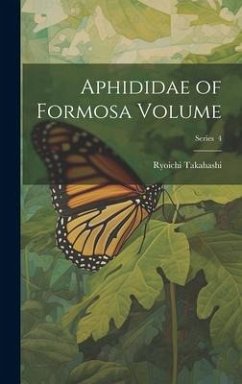 Aphididae of Formosa Volume; Series 4 - Takahashi, Ryoichi