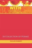 With Pulp: A Collection of Poems