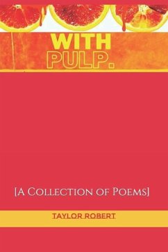 With Pulp: A Collection of Poems - Robert, Taylor