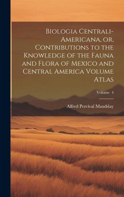 Biologia Centrali-Americana, or, Contributions to the Knowledge of the Fauna and Flora of Mexico and Central America Volume Atlas; Volume 4 - Percival, Maudslay Alfred