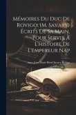 Mémoires du duc de Rovigo, (M. Savary) écrits de sa main, pour servir à l'histoire de l'empereur Nap
