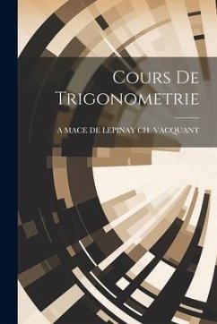 Cours De Trigonometrie - Ch Vacquant, A. Mace De Lepinay