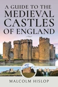 A Guide to the Medieval Castles of England - Hislop, Malcolm