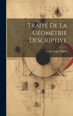 Traité De La Géométrie Descriptive - Vallée, Louis-Léger