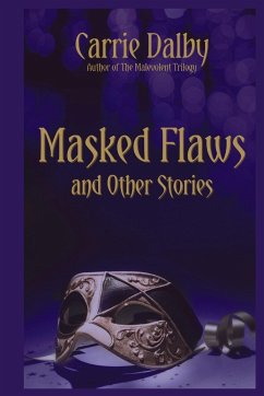 Masked Flaws and Other Stories - Dalby, Carrie