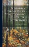 Preliminary Report On Sea-Coast Swamps of the Eastern United States