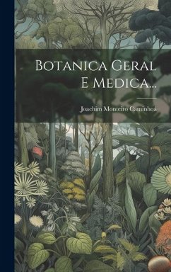 Botanica Geral E Medica... - Caminhoá, Joachim Monteiro