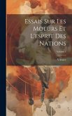 Essais Sur Les Moeurs Et L'esprit Des Nations; Volume 1