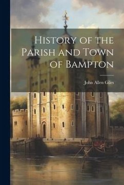 History of the Parish and Town of Bampton - Giles, John Allen