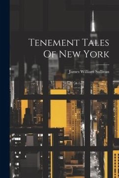 Tenement Tales Of New York - Sullivan, James William