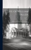 Life of William Allen: With Selections From His Correspondence; Volume 1