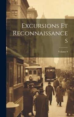 Excursions Et Reconnaissances; Volume 9 - Anonymous