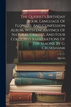 The Querist's Birthday Book, Language Of Flowers, And Confession Album, With Engravings Of Natural Grasses, And Four Coloured Illustrations Of The Sea