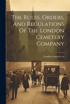 The Rules, Orders, And Regulations Of The London Cemetery Company - Co, London Cemetery