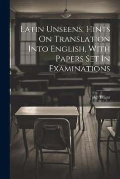 Cover Latin Unseens, Hints On Translation Into English, With Papers Set In Examinations