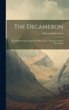 The Decameron: Or, Ten Days Entertainment Of Boccaccio: Translated From The Italian - Boccaccio, Giovanni