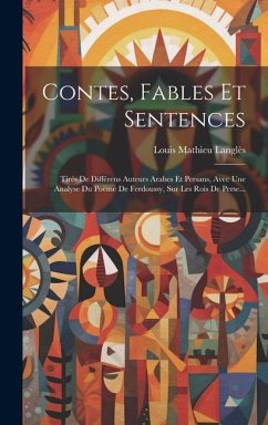 Contes, Fables Et Sentences: Tirés De Différens Auteurs Arabes Et Persans, Avec Une Analyse Du Poëme De Ferdoussy, Sur Les Rois De Perse... - Langlès, Louis Mathieu