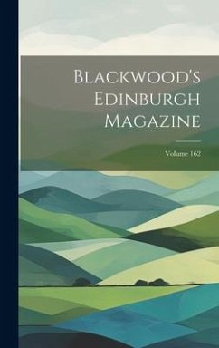 Blackwood's Edinburgh Magazine; Volume 162 - Anonymous