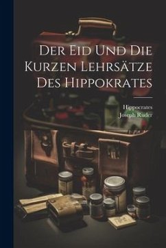 Der Eid Und Die Kurzen Lehrsätze Des Hippokrates - Ruder, Joseph