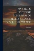 Specimen Editionis Hegesippi De Bello Judaico (von C. Fr. Weber)