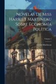 Novelas De Miss Harriet Martineau Sobre Economía Política; Volume 1