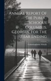 Annual Report Of The Public Schools, Columbus, Georgia, For The Year Ending