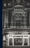 Baudouin, comte de Provence; ou, Le retour des croisades mélodrame en trois actes et a grand spectacle