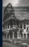 Pompeianarum Antiquitatum Historia. No More Publ.]