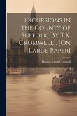 Excursions in the County of Suffolk [By T.K. Cromwell]. [On Large Paper]