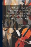 Storia Letteraria Dell'opera Buffa Napolitana Dalle Origini Al Principio Del Secolo XIX