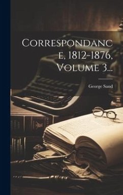 Correspondance, 1812-1876, Volume 3... - Sand, George