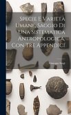 Specie E Varietà Umane, Saggio Di Una Sistematica Antropologica, Con Tre Appendici