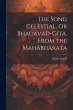 The Song Celestial, Or Bhagavad-Gîtâ,... - Bild 1