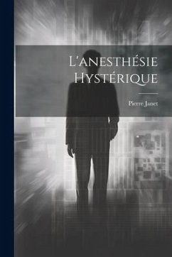 L'anesthésie Hystérique - Janet, Pierre