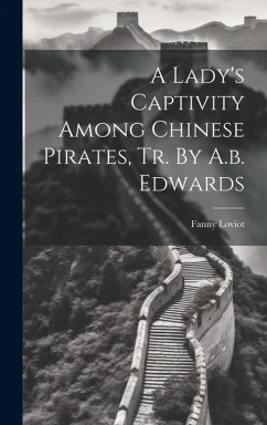 A Lady's Captivity Among Chinese Pirates, Tr. By A.b. Edwards - Loviot, Fanny