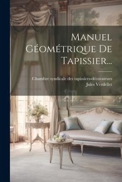 Manuel Géométrique De Tapissier... - Verdellet, Jules