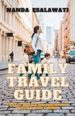 Family Travel Guide: Travel with Kids Essentials from a Pilot Mom - Esalawati, Nanda