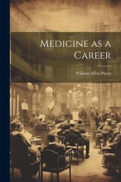 Medicine as a Career - Pusey, William Allen