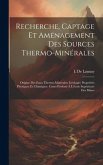 Recherche, Captage Et Aménagement Des Sources Thermo-Minérales: Origine Des Eaux Thermo-Minérales; Géologie; Propriétés Physiques Et Chimiques. Cours