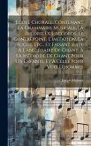 École Chorale, Contenant La Grammaire Musicale, La Théorie Des Accords, Le Contrepoint, L'imitation, La Fugue, Etc., Et Faisant Suite À L'abécédaire D