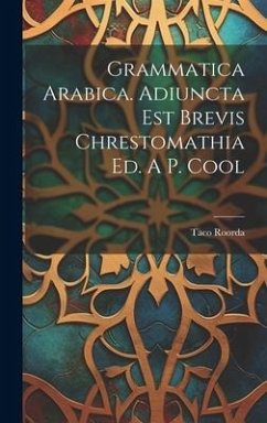 Grammatica Arabica. Adiuncta Est Brevis Chrestomathia Ed. A P. Cool - Roorda, Taco