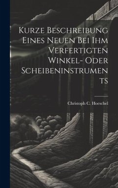 Kurze Beschreibung Eines Neuen Bei Ihm Verfertigten Winkel- Oder Scheibeninstruments - Hoeschel, Christoph C.