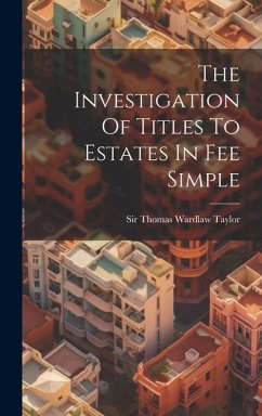 The Investigation Of Titles To Estates In Fee Simple