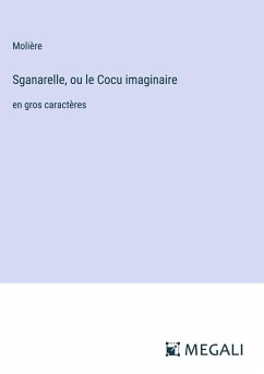Sganarelle, ou le Cocu imaginaire - Molière