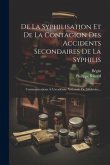 De La Syphilisation Et De La Contagion Des Accidents Secondaires De La Syphilis: Communications À L'académie Nationale De Médecine...