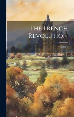 The French Revolution; Volume 1 - Anonymous